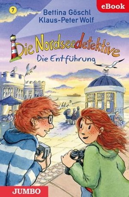 Die Nordseedetektive. Die Entführung [7], Bettina Göschl ; Klaus-Peter Wolf - Ebook - 9783833740350