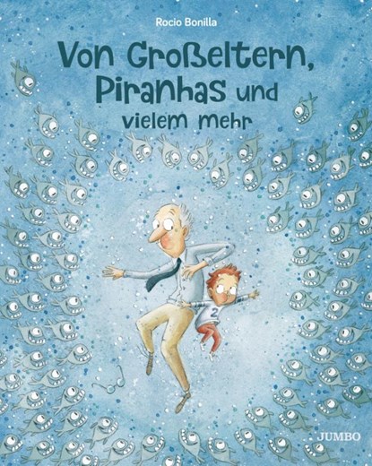 Von Großeltern, Piranhas und vielem mehr, Rocio Bonilla - Gebonden - 9783833742293