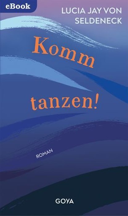 Komm tanzen, Lucia Jay von Seldeneck - Ebook - 9783833747090