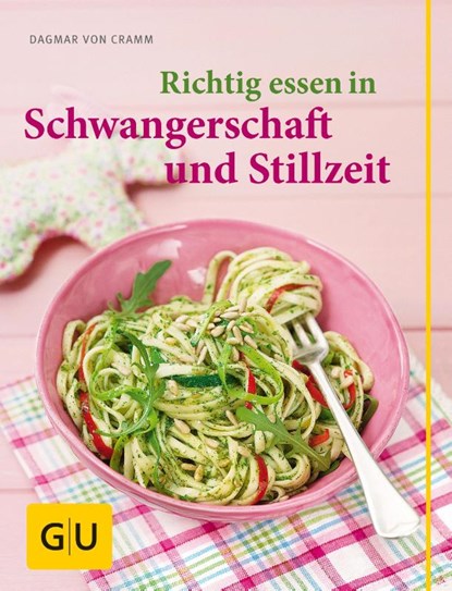 Richtig essen in Schwangerschaft und Stillzeit, Dagmar von Cramm - Paperback - 9783833822650