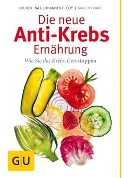 Die neue Anti-Krebs-Ernährung, Dr. rer. nat. Johannes Coy ; Maren Franz - Ebook - 9783833824319