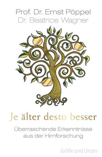 Je älter desto besser, Prof. Dr. Ernst Pöppel ; Dr. Beatrice Wagner - Ebook - 9783833824333