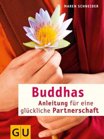 Buddhas Anleitung für eine glückliche Partnerschaft, Maren Schneider - Ebook - 9783833824395