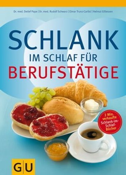Schlank im Schlaf für Berufstätige, Elmar Trunz-Carlisi ; Dr. med. Detlef Pape ; Dr. med. Rudolf Schwarz ; Helmut Gillessen - Ebook - 9783833829796