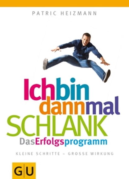 Ich bin dann mal schlank: Das Erfolgsprogramm, Patric Heizmann - Ebook - 9783833830327