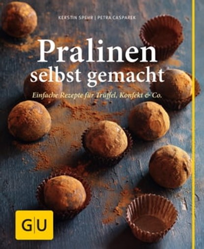 Pralinen selbst gemacht, Kerstin Spehr ; Petra Casparek - Ebook - 9783833833670