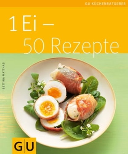 1 Ei - 50 Rezepte, Bettina Matthaei - Ebook - 9783833835155
