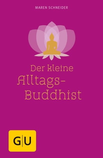 Der kleine Alltagsbuddhist, Maren Schneider - Ebook - 9783833835568