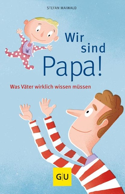 Wir sind Papa!, Stefan Maiwald - Paperback - 9783833836251