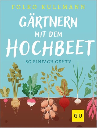 Gärtnern mit dem Hochbeet, Folko Kullmann - Gebonden - 9783833842153