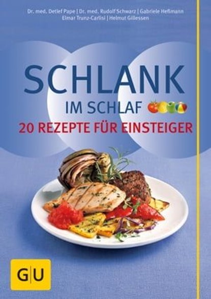 Schlank im Schlaf – 20 Rezepte für Einsteiger, Dr. med. Detlef Pape ; Elmar Trunz-Carlisi ; Dr. med. Rudolf Schwarz ; Helmut Gillessen - Ebook - 9783833842481