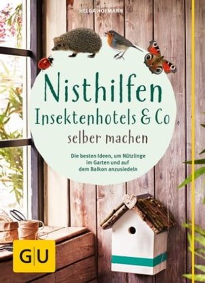 Nisthilfen, Insektenhotels & Co selbermachen, Helga Hofmann - Ebook - 9783833843242