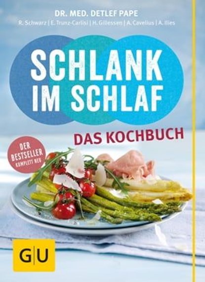 Schlank im Schlaf - das Kochbuch, Dr. med. Detlef Pape ; Anna Cavelius ; Angelika Ilies - Ebook - 9783833843594