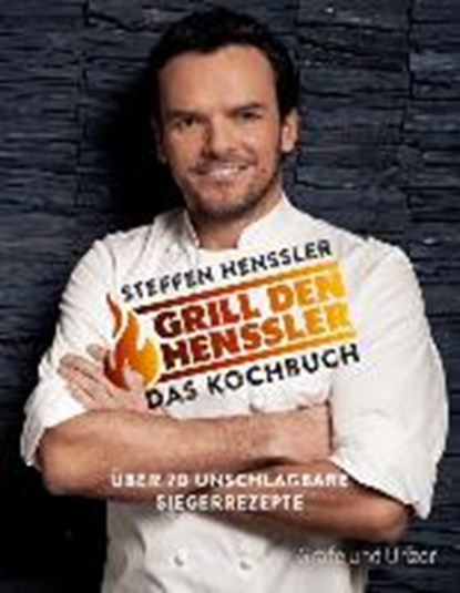 Grill den Henssler - Das Kochbuch, HENSSLER,  Steffen - Gebonden - 9783833845468