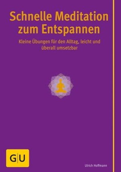 Schnelle Meditation zum Entspannen, Ulrich Hoffmann - Ebook - 9783833845901