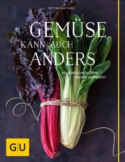 Gemüse kann auch anders, Bettina Matthaei - Ebook - 9783833846786