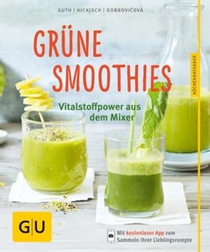 Grüne Smoothies - noch mehr leckere Smoothies!, Dr. Christian Guth ; Burkhard Hickisch ; Martina Dobrovicova - Ebook - 9783833846847
