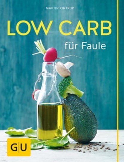 Low Carb für Faule, Martin Kintrup - Ebook - 9783833849312