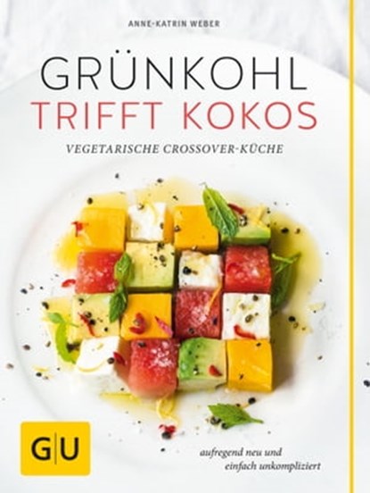 Grünkohl trifft Kokos, Anne-Katrin Weber - Ebook - 9783833852848