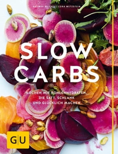 Slow Carbs, Cora Wetzstein ; Dagmar Reichel - Ebook - 9783833852879