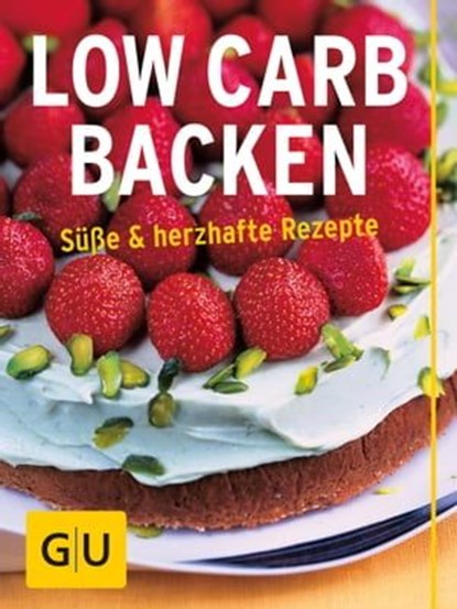 Low Carb Backen, Elisabeth Fischer ; Doris Muliar ; Christa Schmedes ; Gregor Velske ; Claudia Lenz - Ebook - 9783833853883