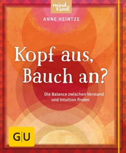 Kopf aus, Bauch an?, Anne Heintze - Ebook - 9783833854712