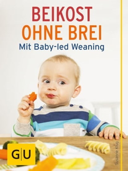 Beikost ohne Brei, Susanne Klug - Ebook - 9783833856815