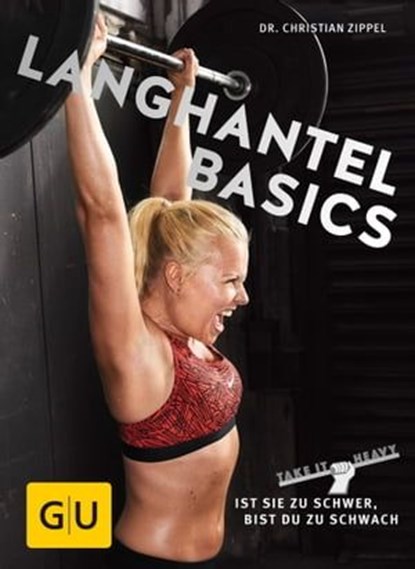 Langhantel Basics, Dr. Christian Zippel - Ebook - 9783833860683