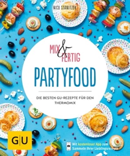 Mix & Fertig - Partyfood, Nico Stanitzok - Ebook - 9783833862274