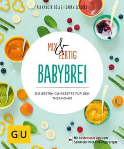 Mix & Fertig Babybrei, Alexander Dölle ; Sarah Schocke - Ebook - 9783833864827