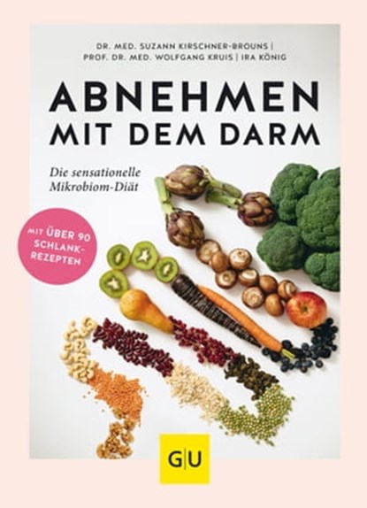 Abnehmen mit dem Darm, Dr. med. Suzann Kirschner-Brouns ; Prof. Dr. med. Wolfgang Kruis ; Ira König - Ebook - 9783833867910