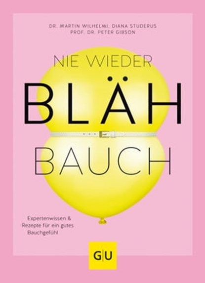 Nie wieder Blähbauch, Dr. med. Martin Wilhelmi ; Diana Studerus ; Prof. Dr. Peter Gibson - Ebook - 9783833870033