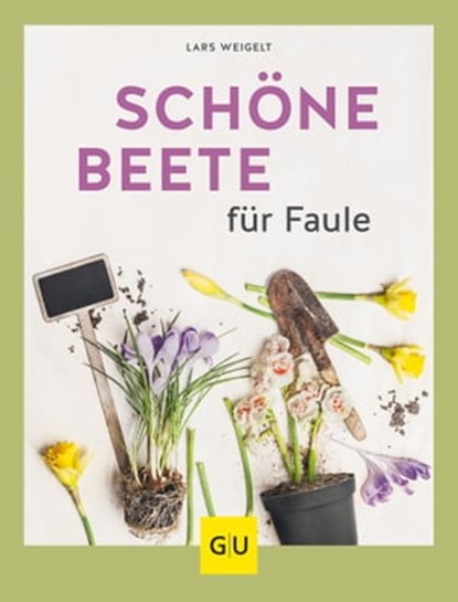 Schöne Beete für Faule, Lars Weigelt - Ebook - 9783833870118