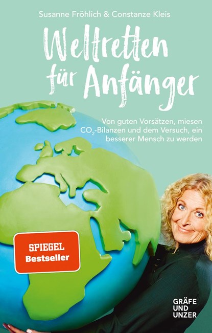 Weltretten für Anfänger, Susanne Fröhlich ;  Constanze Kleis - Gebonden - 9783833870644