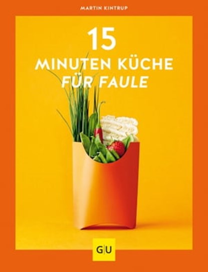 15-Minuten-Küche für Faule, Martin Kintrup - Ebook - 9783833873690