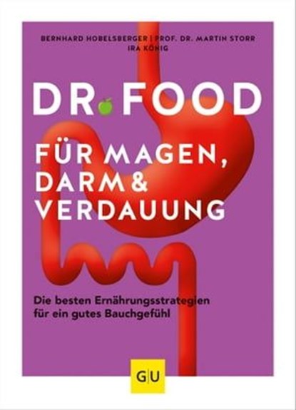 Dr. Food für Magen, Darm und Verdauung, Bernhard Hobelsberger ; Prof. Dr. med. Martin Storr ; Ira König - Ebook - 9783833874642