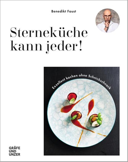Sterneküche kann jeder!, Benedikt Faust - Gebonden - 9783833876257