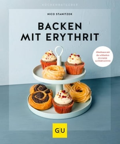 Backen mit Erythrit, Nico Stanitzok - Ebook - 9783833876295