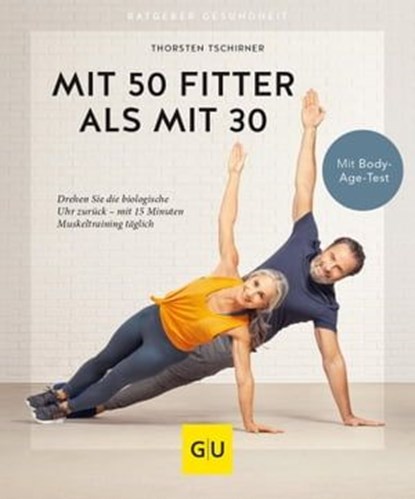 Mit 50 fitter als mit 30, Thorsten Tschirner - Ebook - 9783833876615