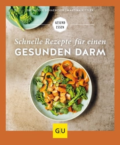 Schnelle Rezepte für einen gesunden Darm, Dr. Nicole Schaenzler ; Martina Kittler - Ebook - 9783833877537