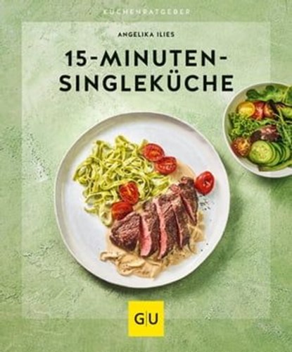 15-Minuten-Singleküche, Angelika Ilies - Ebook - 9783833879043
