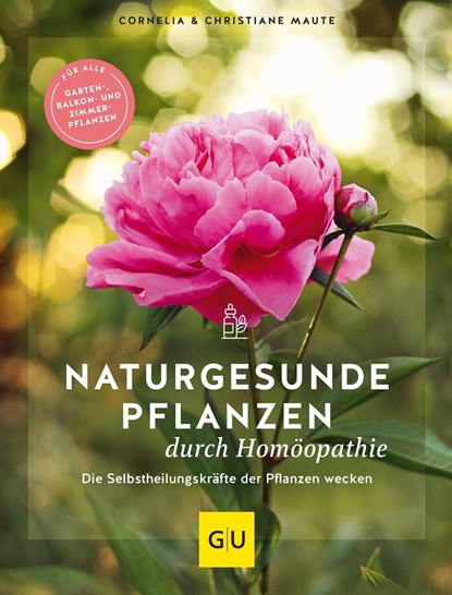 Naturgesunde Pflanzen durch Homöopathie, Christiane Maute ;  Cornelia Maute - Gebonden - 9783833880056
