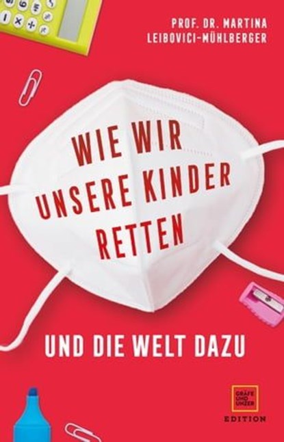 Wie wir unsere Kinder retten - und die Welt dazu, Prof. Dr. Martina Leibovici-Mühlberger - Ebook - 9783833882241