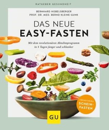 Das neue Easy-Fasten, Bernhard Hobelsberger ; Prof. Dr. med. Bernd Kleine-Gunk - Ebook - 9783833882470