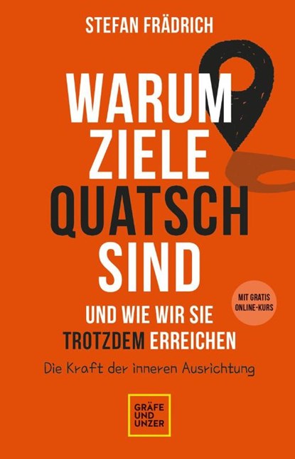 Warum Ziele Quatsch sind - und wie wir sie trotzdem erreichen, Stefan Frädrich - Gebonden - 9783833883231