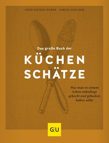 Das große Buch der Küchenschätze, Sabine Schlimm ;  Anne-Katrin Weber - Gebonden - 9783833883248
