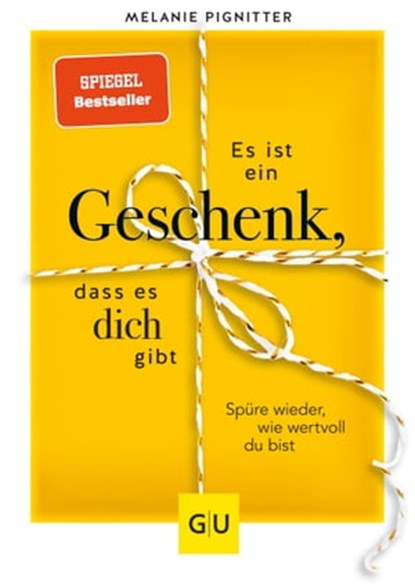 Es ist ein Geschenk, dass es dich gibt, Melanie Pignitter - Ebook - 9783833884153