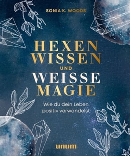 Hexenwissen und weiße Magie, Sonia K. Woods - Ebook - 9783833884689