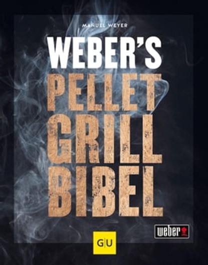 Weber's Pelletgrillbibel, Manuel Weyer - Ebook - 9783833885341