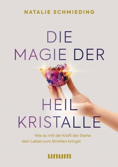 Die Magie der Heilkristalle, Natalie Schmieding - Ebook - 9783833886478